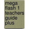 Mega Flash 1 Teachers Guide Plus by Unknown