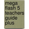 Mega Flash 5 Teachers Guide Plus by Unknown
