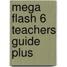 Mega Flash 6 Teachers Guide Plus by Unknown