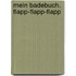 Mein Badebuch. Flapp-Flapp-Flapp