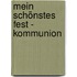 Mein schönstes Fest - Kommunion