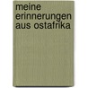 Meine Erinnerungen Aus Ostafrika by Paul Emil Von Lettow-Vorbeck