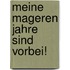 Meine mageren Jahre sind vorbei!