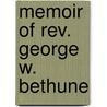 Memoir Of Rev. George W. Bethune door Abraham Rynier Van Nest