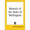 Memoir Of The Duke Of Wellington by Charles Mac Farlane