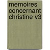 Memoires Concernant Christine V3 by Johan Arckenholtz