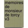 Memoires De Monsieur De Torcy V3 by Jean-Baptiste Colbert Torcy