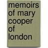Memoirs Of Mary Cooper Of London by Mary Cooper