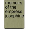 Memoirs Of The Empress Josephine by Remusat