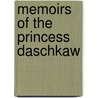 Memoirs Of The Princess Daschkaw by Martha Wilmot