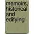Memoirs, Historical and Edifying