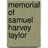 Memorial Of Samuel Harvey Taylor