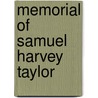 Memorial Of Samuel Harvey Taylor by Warren F. Draper