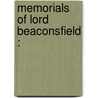 Memorials Of Lord Beaconsfield : by Unknown