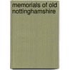 Memorials Of Old Nottinghamshire by Everard Leaver Guilford