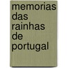Memorias Das Rainhas de Portugal by Frederico Francisco De La Figanire