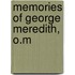 Memories Of George Meredith, O.M