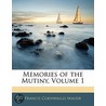 Memories Of The Mutiny, Volume 1 by John Walter Sherer