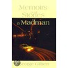 Memories and Stories of a Madman by George Gilbert