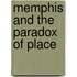 Memphis And The Paradox Of Place