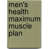 Men's Health Maximum Muscle Plan door Thomas Incledon