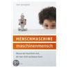 Menschmaschine - Maschinenmensch by Uwe Springfeld