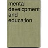 Mental Development And Education by Michael Vincent O'Shea