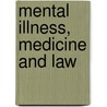 Mental Illness, Medicine And Law by M.L. Levine