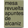 Mesa Revuelta Apuntes De Alcaniz door Eduardo Jesus Taboada Cabanero