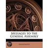 Messages To The General Assembly by Anonymous Anonymous