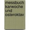 Messbuch Karwoche und Osteroktav door Onbekend