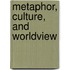 Metaphor, Culture, And Worldview