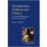 Metaphysics, Method And Politics by James Connelly