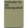 Methoden für die Bildungsarbeit by Horst Siebert