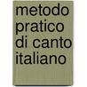 Metodo Pratico di Canto Italiano by Nicola Vaccai