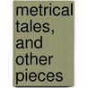 Metrical Tales, And Other Pieces by John Waldron