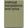 Metrical Translations and Lyrics by Robert William Buckley