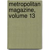 Metropolitan Magazine, Volume 13 door Onbekend