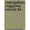 Metropolitan Magazine, Volume 34 by Unknown