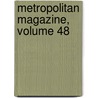 Metropolitan Magazine, Volume 48 by Unknown