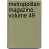 Metropolitan Magazine, Volume 49 by Unknown