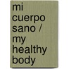 Mi cuerpo sano / My Healthy Body by Bobbie Kalman