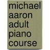 Michael Aaron Adult Piano Course door Michael Aaron