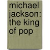Michael Jackson: The King of Pop by Carl W. Hart