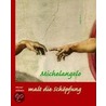 Michelangelo malt die Schöpfung door Werner Milstein