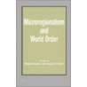 Microregionalism And World Order door Glenn D. Hook