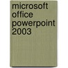 Microsoft Office Powerpoint 2003 door Microsoft Official Academic Course