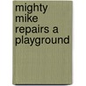 Mighty Mike Repairs a Playground door Kelly Lynch