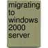 Migrating to Windows 2000 Server
