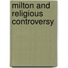Milton And Religious Controversy by John N. King